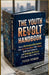 The Youth Revolt Handbook: How a Disillusioned Generation Can Turn Frustration Into Power, Build Real Influence, and Redesign the Future They Were Tol by Yunexx Yunexx, Tessa Rowan