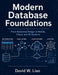 Modern Database Foundations: From Relational Design to NoSQL, Cloud, and AI Systems by David W. Liao