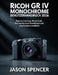 Ricoh GR IV Monochrome Benutzerhandbuch 2026: Kameraeinrichtung, Menüschritte, benutzerdefinierte Einstellungen und scharfe Schwarzweißfotos by Jason Spencer