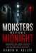 Monsters Before Midnight: Death Row True Crime Stories of Twisted Minds, Brutal Murders, and Chilling Final Confessions by Damon Keller
