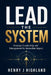 Lead the System: Strategic Leadership and Management for Immediate Impact by Henry J. Highland