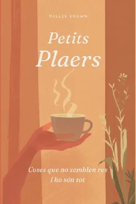Petits plaers: Coses que no semblen res i ho són tot by Millie Crown