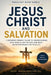 Theology Made Simple: Jesus Christ and Salvation: A Beginner-Friendly Guide to Understanding Who Jesus Is, Why He Died, and What Salvation Means for Y by Clearpath Guides