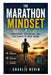 The Marathon Mindset: Endurance, Discipline, and the Power to Keep Going by Charlie Kevin