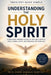 Theology Made Simple: Understanding the Holy Spirit: A Beginner-Friendly Guide to the Holy Spirit's Role, Power, Gifts, and Presence in Your Life by Clearpath Guides