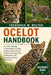 Ocelot Handbook: A Complete Guide to Raising, Understanding, Feeding, Training, and Caring for Ocelots with Expert Tips for Beginners and Experienced by Frederick M. Bolton