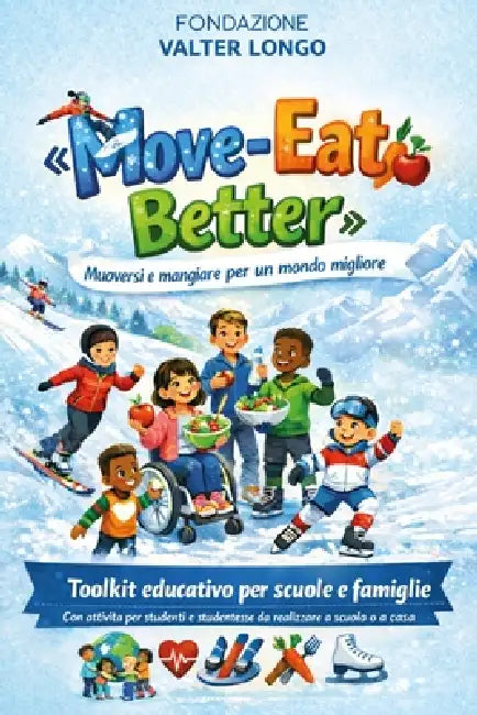Move-Eat Better: Muoversi e mangiare per un mondo migliore by Fondazione Valter Longo