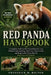 Red Panda Handbook: A Complete Guide to Red Panda Behavior, Care, Habitat Understanding, Nutrition, Conservation, and Responsible Ownership for Beginn by Frederick M. Bolton