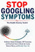 Stop Googling Symptoms: The Health Anxiety Toolkit: CBT Exercises, Guided Journaling Prompts, and Calming Scripts to Break the Google-Panic Loop by Simo Vinci