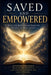Saved and Empowered: Why the Born-Again Believer Needs the Holy Spirit by Charles a. Lefort