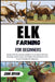 Elk Farming For Beginners: Master Elk Care And Build A Successful Farm. Expert Strategies For Breeding, Nutrition, And Sustainable Growth For Beginner by Zane Bryan