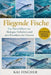 Fliegende Fische: Ein Naturführer zu Biologie, Verhalten und den Wundern des Ozeans by Kai Fischer