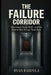 The Failure Corridor: Why Smart People Drift-and the System That Brings Them Back by Ryan Bardyla