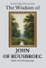 The Wisdom of John of Ruusbroec: Mystic of the Flowing Light by Sapientia Mundi Press