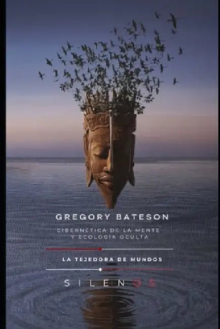 Gregory Bateson: Cibernética de la Mente y Ecología Oculta by Cristina Lobo, Manuel Rodsua, La Tejedora de Mundos (Silenos)
