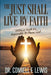 The Just Shall Live by Faith: Without Faith It Is Impossible To Please God by Connell F. Lewis