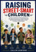 Raising Street-Smart Children: A Practical Guide to Building Resilience, Situational Awareness, Critical Thinking, and Real-World Safety Skills for Ki by Callen Ashford
