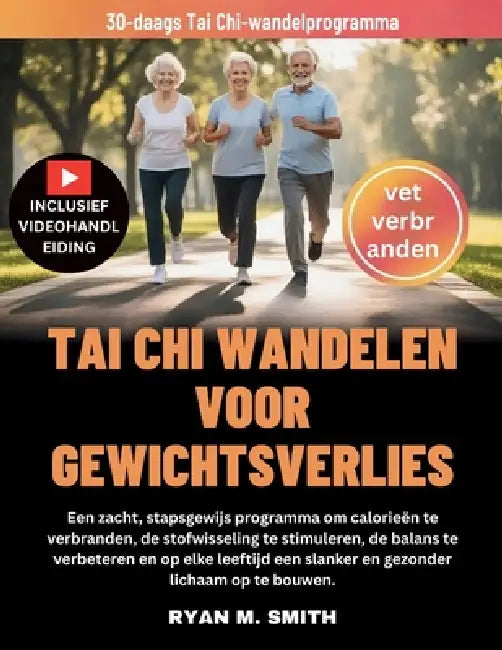 Tai CHI Wandelen Voor Gewichtsverlies: Een zacht, stapsgewijs programma om calorieën te verbranden, de stofwisseling te stimuleren, de balans te verbe by Ryan M. Smith