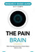 The Pain Brain: What Neuroscience Now Knows About Chronic Pain and Why That Changes Everything by R. V. Langford
