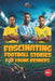 Fascinating Football Stories For Young Readers: Inspiring Tales of Legendary Players, Managers, and Goalkeepers by Orion Bardwell