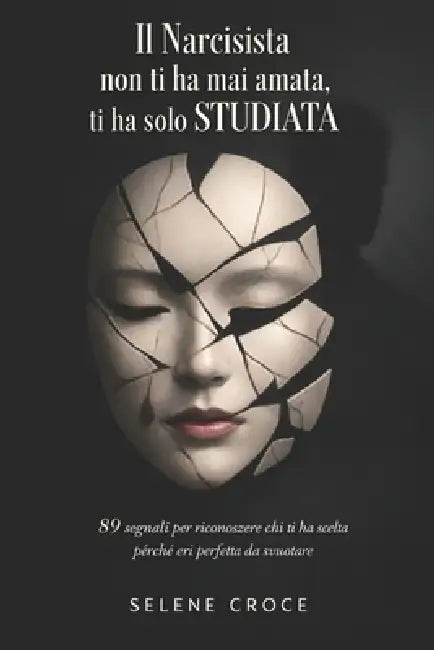 Il Narcisista non ti ha mai amata, ti ha solo studiata: 9 segnali per riconoscere chi ti ha scelta perché eri perfetta da svuotare by Selena Croce
