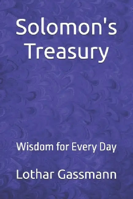 Solomon's Treasury: Wisdom for Every Day by Lothar Gassmann