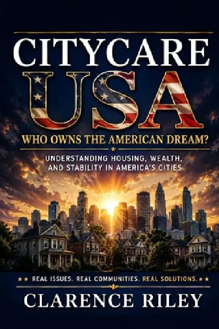 CityCare USA: Who Owns the American Dream? Understanding Housing, Wealth, and Stability in America's Cities by Clarence Riley