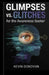 Glimpses vs Glitches: For the Awareness Seeker by Kevin Donovan