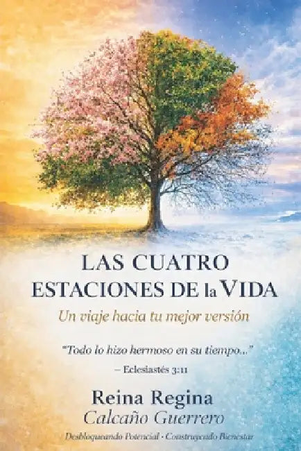 Las Cuatro Estaciones de la Vida: Un Viaje Hacia Tu Mejor by Reina R. Calcaño Guerrero