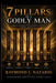 7 Pillars of a Godly Man: 7 Pillars by Raymond Louis Nazario