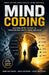 Mind Coding: Mastering Mind Coding to Transform Your Identity, Habits, and Future by Jeffery Mason