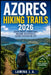 Azores Hiking Trails 2026: Scenic Routes, Hidden Gems, Volcano Adventures & Insider Backpacking Tips by Lamina J. a.