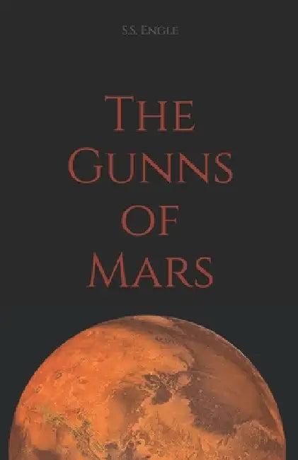 The Gunns of Mars by S. S. Engle