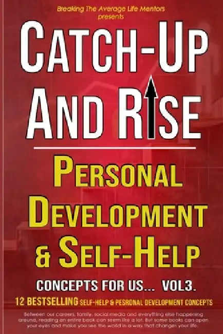 Catch Up And Rise: Personal Development & Self Help For Us: Practical Strategies for Personal Growth by Kristy Griffiths, Btal Mentors