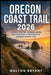 Oregon Coast Trail 2026: Scenic Routes, Hidden Gems, Backpacking Itineraries & Insider Hiking Tips by Walton Bryant