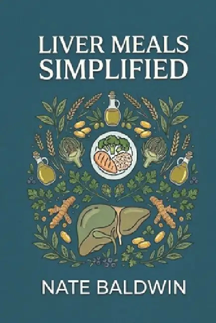 Liver Meals Simplified by Nate Baldwin