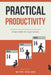 Practical Productivity: simple habits for busy humans by Wayne Hedlund