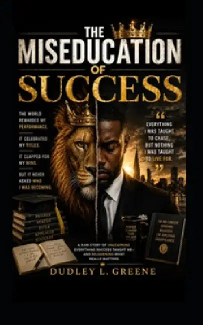 The Miseducation of Success by Dudley Greene