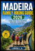 Madeira Family Hiking Guide 2026: Scenic Levada Trails, Descriptive Route Maps, Hidden Gems & Easy Island Adventures by Lamina J. a.