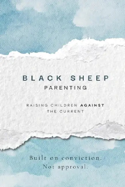 Black Sheep Parenting: Raising Children Against the Current by Salt And Light
