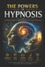 The Powers of Hypnosis: Between Science, Consciousness and Transformation by Emmanuel Benoit