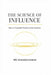 The Science of Influence: How to Persuade People in Any Situation -The Science of Hidden and Dark Psychology by Ashaduzzaman