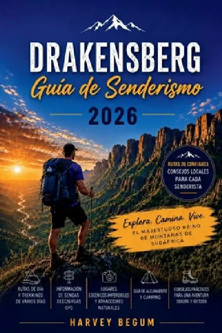 DRAKENSBERG Guía de senderismo 2026: Planifica tu visita con confianza utilizando rutas seleccionadas, consejos sobre permisos e información fiable so by Harvey Begum