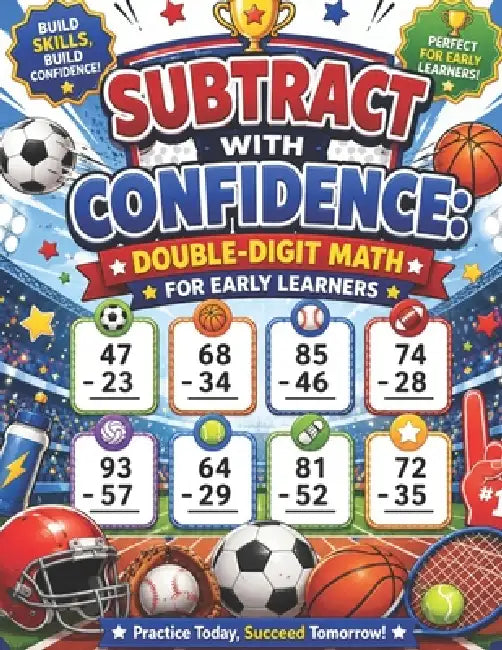 Subtract with Confidence: Double-Digit Math for Early Learners: Supportive Vertical Subtraction Practice for Ages 5-7 by Wislene Beaunissant, Wizi Beaunissant