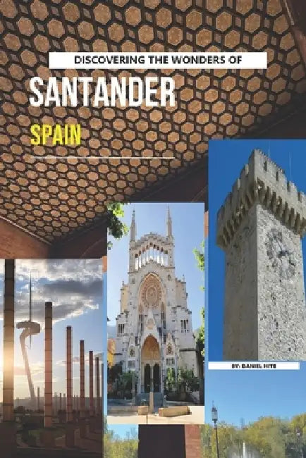 Discovering The Wonders Of Santander, Spain by Daniel Hite
