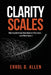 Clarity Scales: Why Organizations Slow Down as They Grow - and What Fixes It by Errol D. Allen