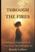 Through the Fires: Finding God, Truth, and Myself in the Storms That Didn't Break Me by Brandy LeBlanc