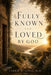 Fully Known and Loved by God by Carrie M. Allen