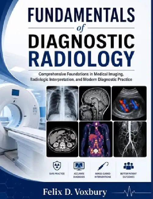 FUNDAMENTALS of DIAGNOSTIC RADIOLOGY: Comprehensive Foundations in ...