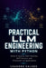 Practical LLM Engineering with Python: Build AI Agents, RAG Pipelines, MCP Servers, and Production AI Applications by Leandro Calado